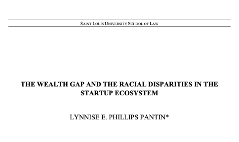 SLU Law - The Wealth Gap and the Racial Disparities in the Startup Ecosystem